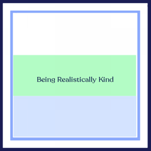 being realistically kind